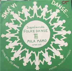 Mila Mamo - Ska' Vi Danse Jugoslaviske Folkedanse 3