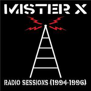 Mister X  - Radio Sessions (1994-1996)
