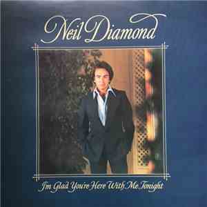 Neil Diamond - I'm Glad You're Here With Me Tonight