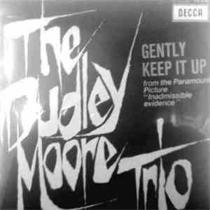 The Dudley Moore Trio - Gently / Keep It Up
