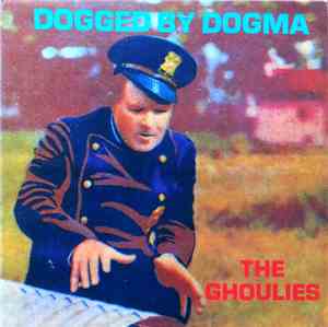 The Ghoulies  - Dogged By Dogma