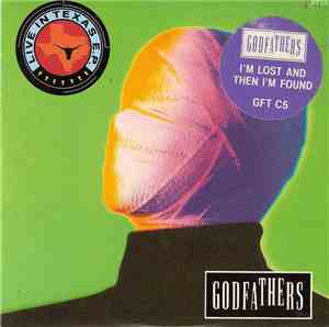 The Godfathers - I'm Lost And Then I'm Found (Live In Texas E.P.)