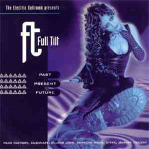 Various - Full Tilt Volume 1: Past, Present, Future