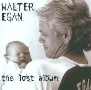 Walter Egan - The Lost Album
