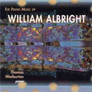 William Albright - Thomas Warburton - The Piano Music Of William Albright