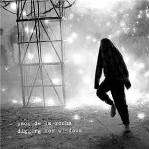 Zack de La Rocha - Digging For Windows