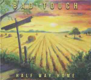 Bad Touch  - Half Way Home
