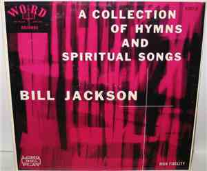 Bill Jackson  - A Collection Of Hymns And Spiritual Songs