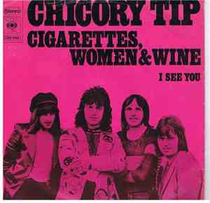 Chicory Tip - Cigarettes, Women And Wine / I See You