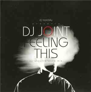 DJ Tapolsky Presents: DJ Joint  - Feeling This - Nu Skool Breaks Mix