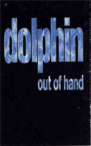 Dolphin  - Out Of Hand