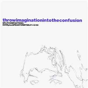 Dove  plus Speak For Myself - Throw Imagination Into The Confusion