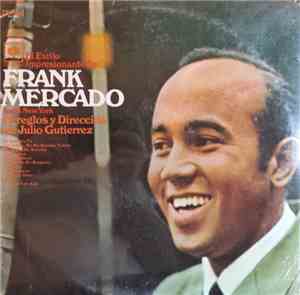 Frank Mercado - El Estilo Impresionante De