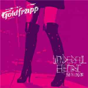 Goldfrapp - Wonderful Electric: Live In London