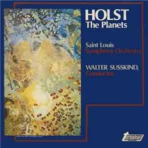 Holst, Saint Louis Symphony Orchestra, Walter Susskind - The Planets