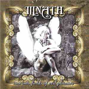 Illnath - Cast Into Fields Of Evil Pleasure