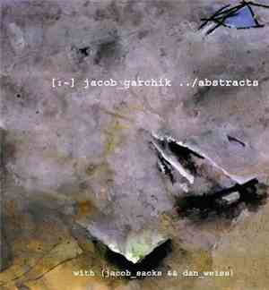 Jacob Garchik With Jacob Sacks & Dan Weiss  - Abstracts