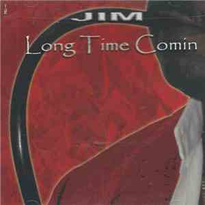 JIM  - Long Time Comin