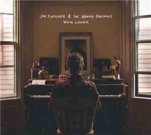 Joe Fletcher  & The Wrong Reasons - White Lighter