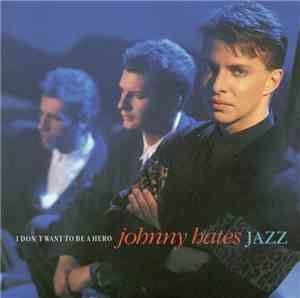 Johnny Hates Jazz - I Don't Want To Be A Hero