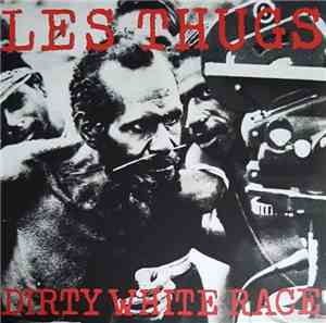 Les Thugs - Dirty White Race