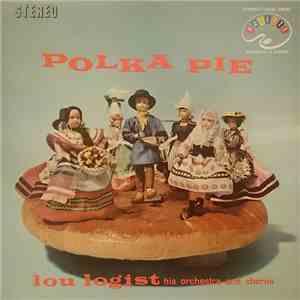 Lou Logist His Orchestra And Chorus - Polka Pie