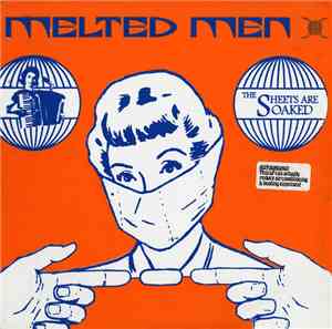 Melted Men - The Sheets Are Soaked