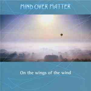 Mind Over Matter  - On The Wings Of The Wind