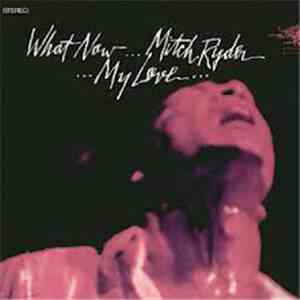 Mitch Ryder - What Now My Love
