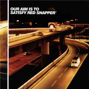 Red Snapper - Our Aim Is To Satisfy Red Snapper