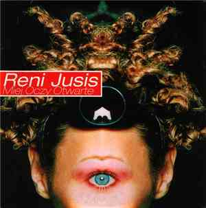 Reni Jusis - Miej Oczy Otwarte