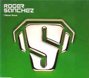 Roger Sanchez - I Never Knew