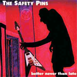 The Safety Pins - Better Never Than Late