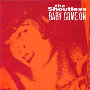 The Shoutless - Baby Come On