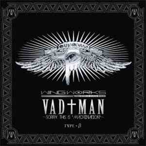 Wing Works - VAD†MAN～sorry, this is 