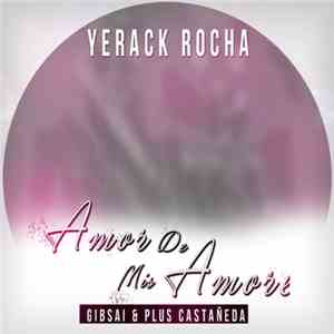 Yerack Rocha Feat. Gibsai, Plus Castañeda - Amor De Mis Amores