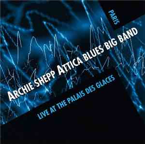 Archie Shepp - Attica Blues Big Band Live At The Palais Des Glaces