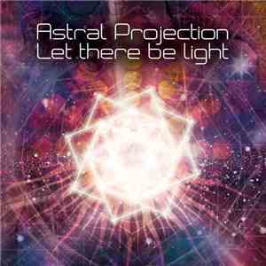 Astral Projection - Let There Be Light