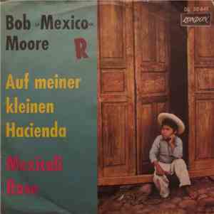 Bob Moore And His Orchestra - Auf Meiner Kleinen Hacienda / Mexicali Rose