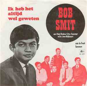 Bob Smit, Het Duke City Sextet - Ik Heb Het Altijd Wel Geweten / Zo Is Het  ...