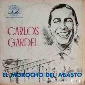 Carlos Gardel - El Morocho Del Abasto: Volume 1