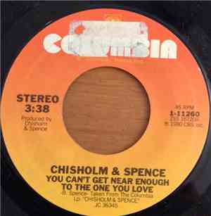 Chisholm & Spence - You Can`t Get Near Enough To The One You Love