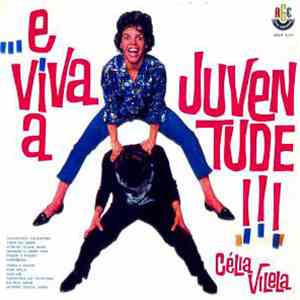 Célia Vilela - ... E Viva A Juventude!!!