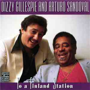 Dizzy Gillespie And Arturo Sandoval - To A Finland Station