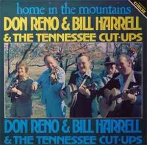 Don Reno & Bill Harrell & The Tennessee Cut-Ups - Home In The Mountains