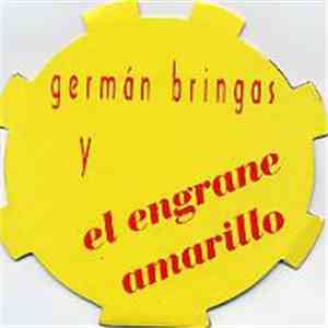 Germán Bringas Y El Engrane Amarillo - Germán Bringas Y El Engrane Amarillo