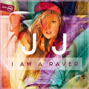JJ  - I Am A Raver