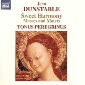 John Dunstable - Tonus Peregrinus - Sweet Harmony Masses And Motets