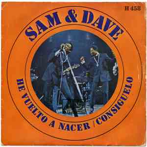 Sam & Dave - He Vuelto A Nacer / Consiguelo
