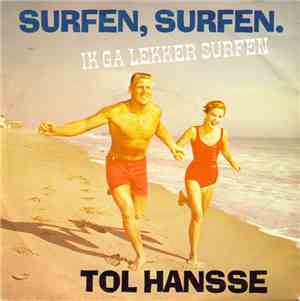 Tol Hansse - Surfen, Surfen. Ik Ga Lekker Surfen